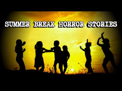 (3) Creepy SUMMER BREAK Horror Stories