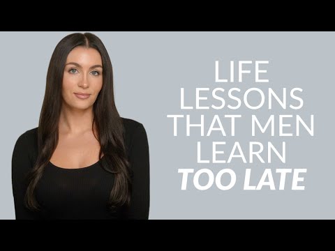 6 Lessons Men Learn Too Late In Life