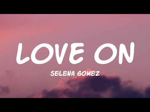 Selena Gomez - Love On (Lyrics)