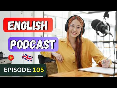 English Learning Podcast Conversation🎙️ Episode 105 | Intermediate | Improve English Speaking Skills