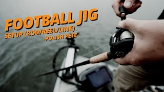 Football Jig Setup (Rod/Reel/Line) - Polish Pete