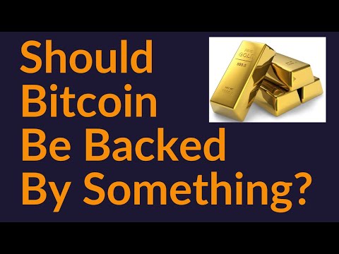 Should Bitcoin Be Backed By Something?