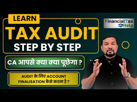 Tax Audit Check List, CA आपसे क्या क्या पूछेगा ? AUDIT के लिए ACCOUNT FINALISATION  कैसे करना है ?