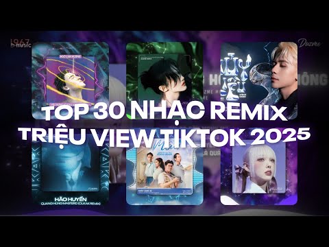 Nhạc Remix TikTok Triệu View - BXH Nhạc Trẻ Remix Hay Nhất Hiện Nay - Top 30 Nhạc TikTok Hay 2024