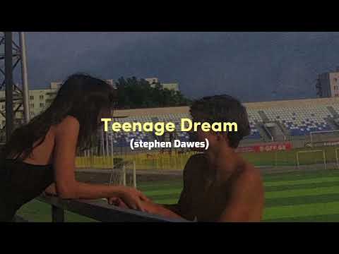 Stephen Dawes - Teenage Dream ( trending )