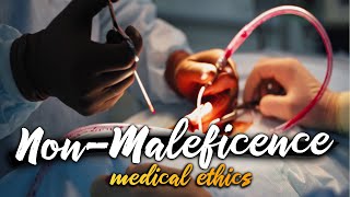 Non-Maleficence | Medical Ethics Made Easy