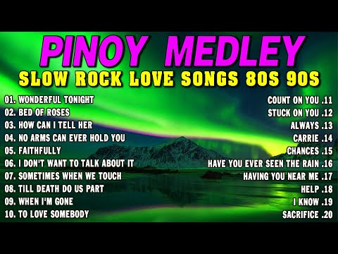 SLOW ROCK MEDLEY COLLECTION 💖 NONSTOP SLOW ROCK LOVE SONGS 80S 90S 💖 MGA LUMANG TUGTUGIN NOONG 90S