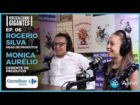 Rogerio Silva & Monica Aurélio - Banco Carrefour - Verticalizando Gigantes #06