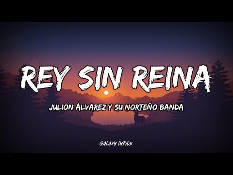 Julión Álvarez Y Su Norteño Banda - Rey Sin Reina (LETRA)🎵