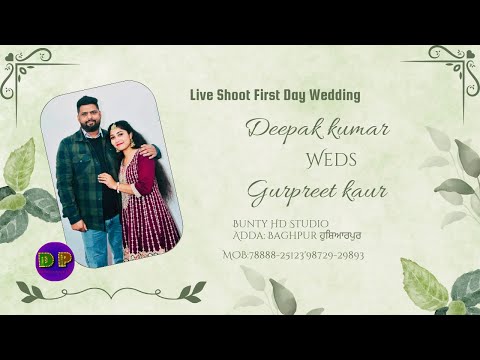 Live Shoot Wedding First day //Deepak Kumar  Weds Gurpreet kaur //Bunty HD Studio  MOB 7888825123'