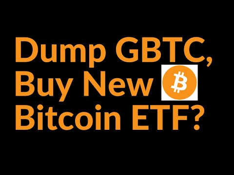 Dump GBTC and Buy New Bitcoin ETF?