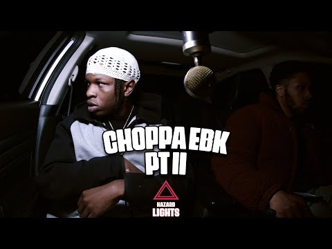 "Choppa EBK" Pt II | Hazard Lights ⚠️