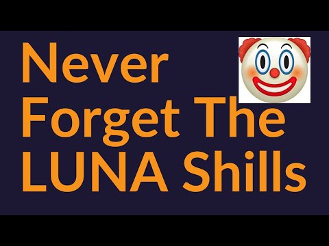 Never Forget The LUNA Shills (Crypto Pump and Dumps)