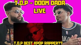 T.O.P - DOOM DADA LIVE - Our First Time Reaction