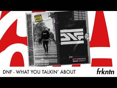 DNF - What You Talkin' About (Official Video)