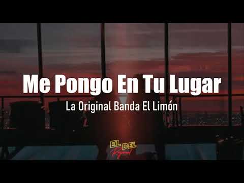 Me Pongo En Tu Lugar - La Original Banda El Limón (Letra/Lyrics)