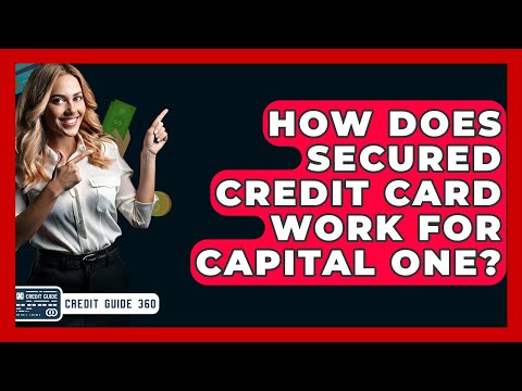 How Does Secured Credit Card Work For Capital One? - CreditGuide360.com