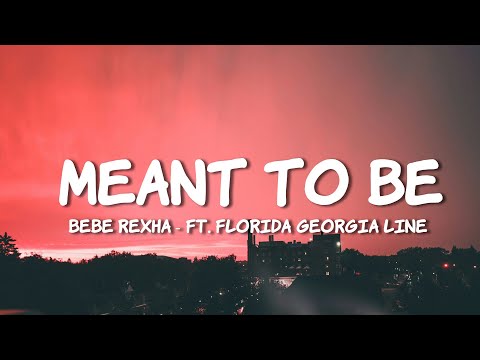 Bebe Rexha - Meant To Be (Lyrics) feat. Florida Georgia Line