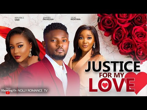 JUSTICE FOR LOVE ~ MAURICE SAM, SANDRA OKUNZUWA, UCHE MONTANA LATEST NIGERIAN TRENDING MOVIES 2024