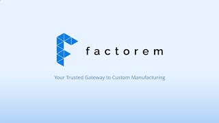 Revolutionizing Custom Manufacturing I Factorem