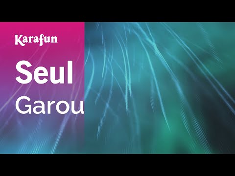 Seul - Garou | Karaoke Version | KaraFun