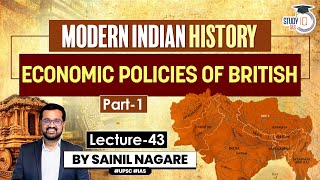 Modern Indian History: Lecture 43- Economic Policies of British Part 1 | One-Stop Solution