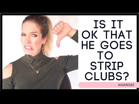 Strip clubs : Ok or Not OK? Is it ok if my boyfriend or husband goes to strip clubs? #askRenee