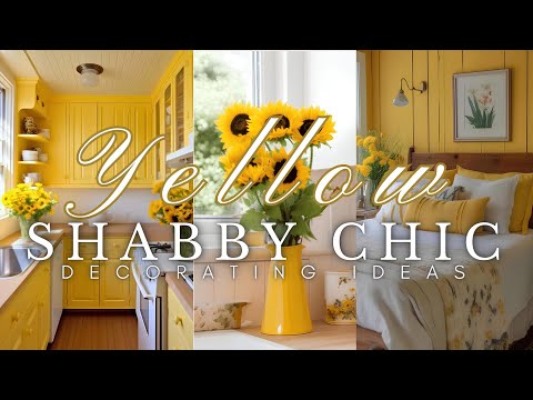 NEW - Sunny Serenity: How to Design a Cohesive Yellow Shabby Chic Look Throughout Your Cottage 🌻💛