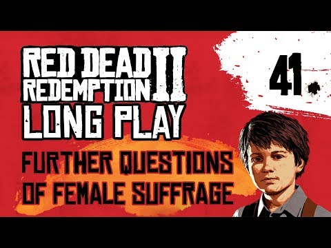 Ep 41 Further Questions of Female Suffrage – Red Dead Redemption 2 Long Play