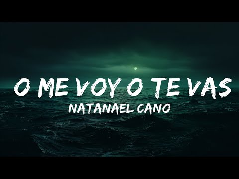 Natanael Cano - O Me Voy O Te Vas (Letra/Lyrics)  | 25 Min