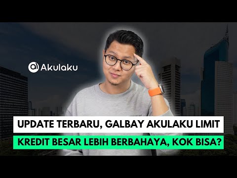 UPDATE TERBARU, GALBAY AKULAKU LIMIT KREDIT BESAR LEBIH BERBAHAYA, KOK BISA?