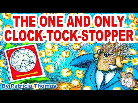 THE ONE AND ONLY CLOCK TOCK STOPPER |  SILLY RHYMING KIDS BOOK READ ALOUD | PATRICIA THOMAS