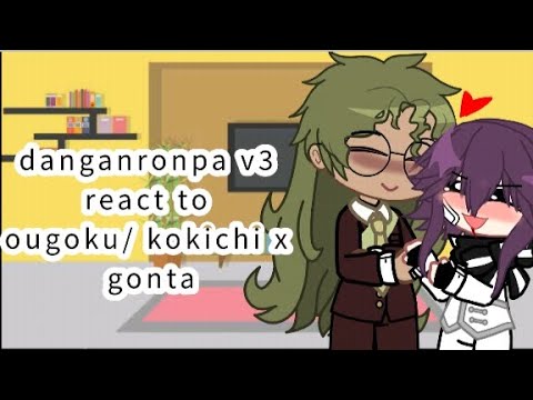 danganronpa V3 reacts to ougoku/ kokichi x gonta