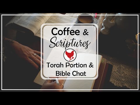 Coffee & Scriptures - Torah Portion