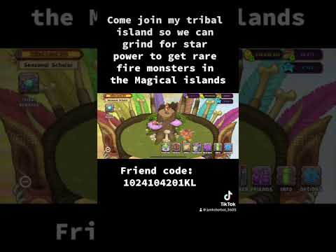 Come join my Tribal Island so we can grind to get Rare Fire monsters in the magical islands