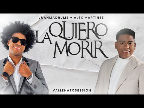 La Quiero a Morir  - JuanmaDrums/VallenatoSession (Feat. Alex Martinez - Luis Herrera)