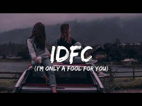 Tiktok remix - Idfc (lyrics) "I'm only a fool for you"