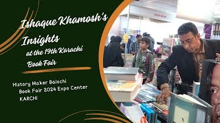 Ishaque Khamosh's Insights at the 19th Karachi Book Fair 2024📖Expo Center 📚 History Maker Balochi