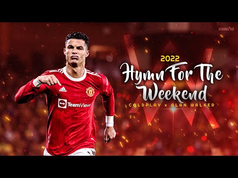 Cristiano Ronaldo ► "HYMN FOR THE WEEKEND" - Alan Walker vs Coldplay • Skills & Goals 2022 | HD