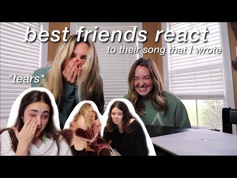 best friends react to the song i wrote for them *lots of tears*