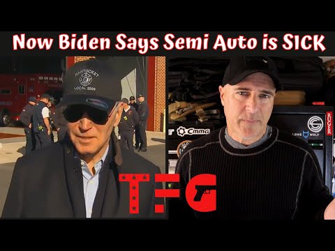 Now Biden Say's Semi Auto Weapons are SICK - TheFirearmGuy