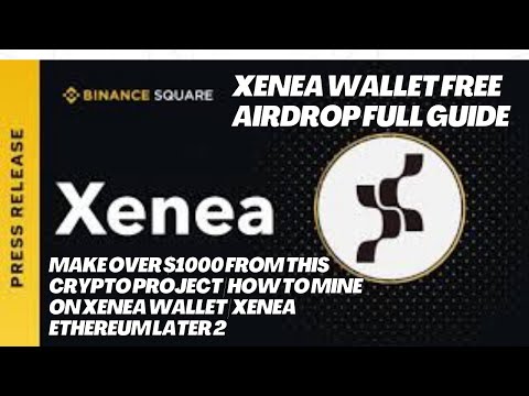 STOP Losing Money! Xenea Wallet Airdrop is the Key to $1000