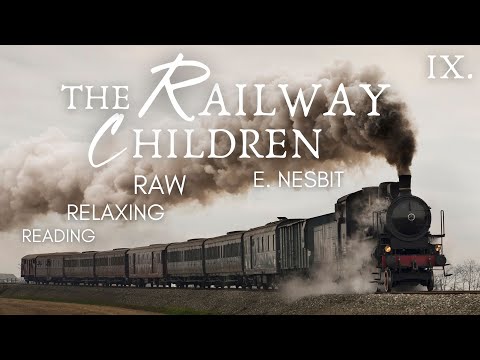 The Railway Children | AUDIOBOOK - Part 9 | Relaxing Reading for Adults & Children