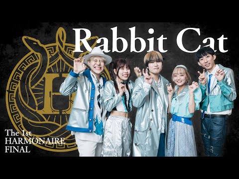 【Rabbit Cat】The 1st Harmonaire FINAL (第1回ハルモネア決勝大会)