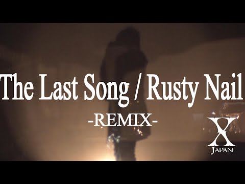 X Japan - The Last Song / Rusty Nail  (REMIX）歌詞:訳詞付き