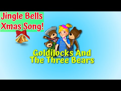 Jingle Bells Xmas Song for Kids | Goldilocks and The Three Bears | Children's Storytime