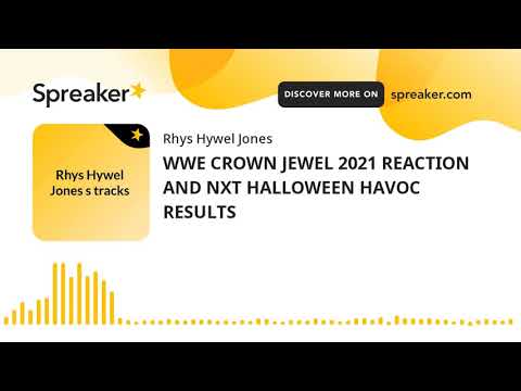 WWE CROWN JEWEL 2021 REACTION AND NXT HALLOWEEN HAVOC RESULTS