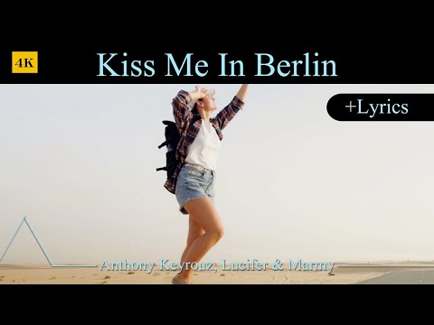 Kiss Me In Berlin + Lyrics |  Anthony Keyrouz, Lucifer & Marmy