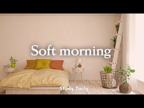 [作業用BGM] 早起きした朝に聞く気持いい洋楽 - Soft Morning