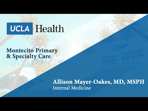 Allison Mayer-Oakes, MD, MSPH | Internal Medicine | Montecito Primary & Specialty Care | UCLA Health